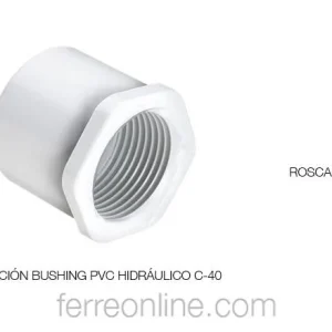 REDUCCION BUSH PVC HCO C-40 MIXTA (CEMENTABLE Y ROSCABLE) 1 X 1/2" Ferreonline (Ferremateriales La Mexicana)
